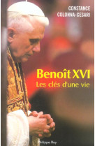 Benoit xvi : les cles d'une vie