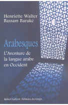 Arabesques l'aventure de la langue arabe en occident