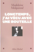 Longtemps, j'ai vécu avec une bouteille