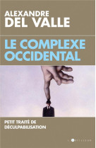 Le complexe occidental - petit traite de deculpabilisation