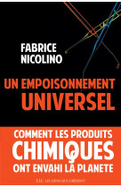 Un empoisonnement universel - comment les produits chimiques ont envahi la planete.