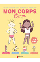 Mon corps et moi - le livre qui fait parler les parents et les enfants