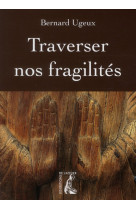 Traverser nos fragilites