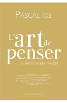 L'art de penser - guide de logique pratique