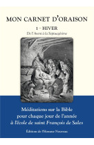 Mon carnet doraison tome 1 - hiver - de l'avent au septuagesime