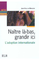 Naitre la-bas, grandir ici - l'adoption internationale