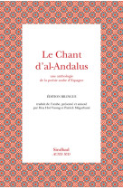 Le chant d'al-andalus - une anthologie de la poesie arabe d'espagne