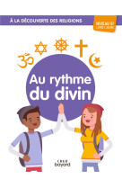 A la découverte des religions - au rythme du divin - 5e - jeune