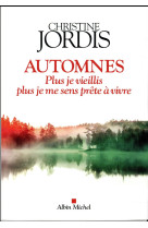 Automnes - plus je vieillis, plus je me sens prete a vivre