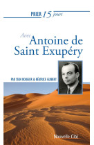 Prier 15 jours avec antoine de saint exupery - n 244