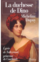 La duchesse de dino, princesse de courlande, egerie de talleyrand 1793-1862