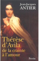 Therese d'avila de la crainte a l'amour