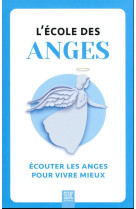 L'ecole des anges - ecouter les anges pour vivre mieux