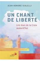 Un chant de liberte - lire jean de la croix aujourd'hui