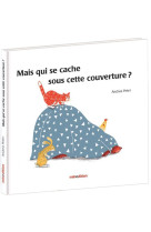 Mais qui se cache sous cette couverture ?