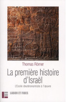 La premiere histoire d'israel - l'ecole deuteronomiste a l'oeuvre