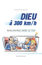 Dieu a 300 km/h - rencontres dans le tgv