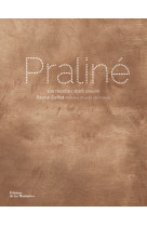 Praline - 100 recettes 100 % praline