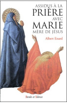 Assidus a la priere avec marie, mere de jesus