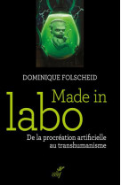 Made in labo - de la procreation artificielle au transhumanisme