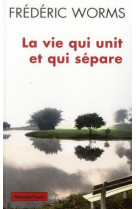 La vie qui unit et qui separe