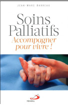 Soins palliatifs - accompagner pour vivre