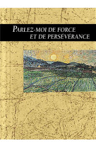 Parlez-moi de force et de perseverance