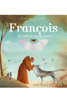 François, dis-nous en qui tu crois