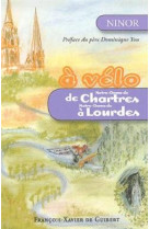 A velo : de notre-dame de chartres a notre-dame de lourdes