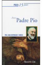 Prier 15 jours avec padre pio