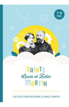 Saints louis et zelie martin 7 activites pour decouvrir la famille marti