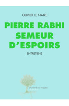 Pierre rabhi semeur d'espoirs - entretiens