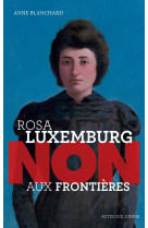 Rosa luxemburg : non aux frontieres !