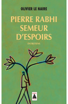 Pierre rabhi, semeur d'espoirs - entretiens