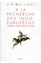 Livres de reference a la recherche des indo-europeens. langue, archeologie, mythe