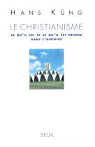 Livres de reference le christianisme. ce qu'il est et ce qu'il est devenu dans l'histoire