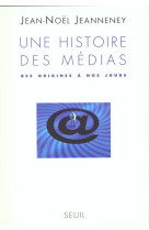 Livres de reference une histoire des medias. des origines a nos jours