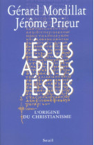 Essais religieux (h.c.) jesus apres jesus. l'origine du christianisme