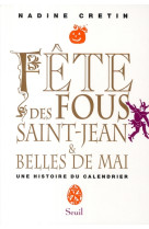 Histoire (h.c.) fete des fous, saint-jean et belles de mai - une histoire du calendrier