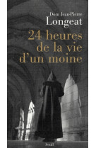 Essais religieux (h.c.) 24 heures de la vie d'un moine