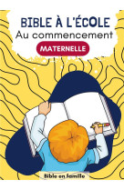 Au commencement : bible a l'ecole maternelle