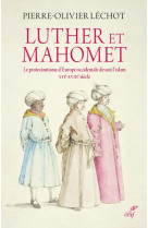 Luther et mahomet - le protestantisme d'europe occidentale devant l'islam