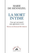 La mort intime - ceux qui vont mourir nous apprennent a vivre