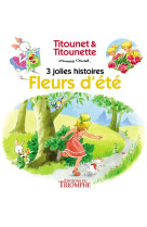 Titounet et titounette - 3 jol - t04 - fleurs d'ete