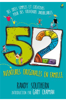 52 aventures originales en famille - des idees simples et creatives pour des souvenirs inoubliable