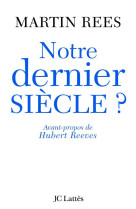 Notre dernier siecle - le cri d'alarme d'un grand scientifique