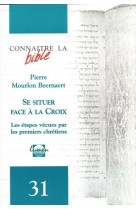 Connaitre la bible numero 31 se situer face a la croix