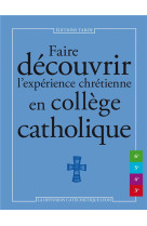 Faire découvrir l'expérience chrétienne en collège catholique