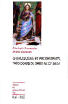 Catholiques et protestants, théologiens du christ au xxe siècle n96