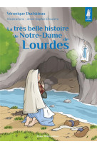 La très belle histoire de notre-dame de lourdes